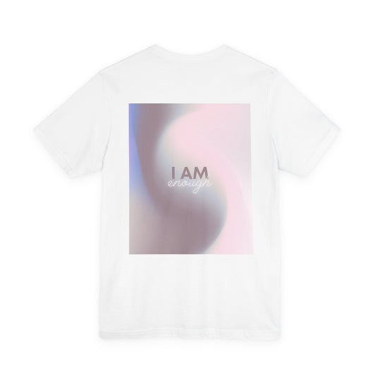 I Am Enough Unisex Short Sleeve Tee, Self-Love Inspirational Shirt