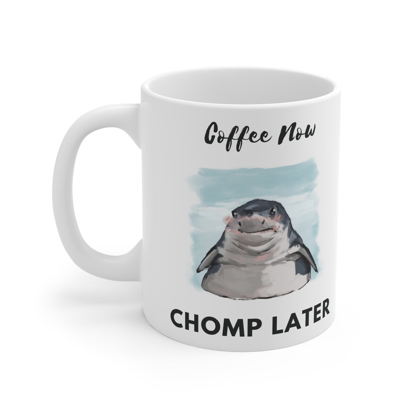 Cute Shark Coffee Mug, Coffee now CHOMP LATER!